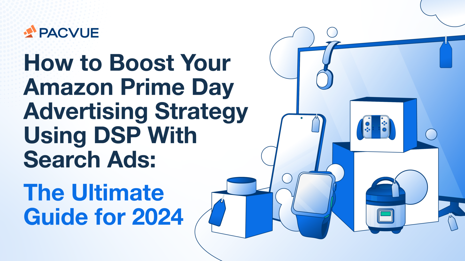 How to Boost Your Amazon Prime Day Advertising Strategy Using DSP with Search Ads: The Ultimate Guide for 2024
