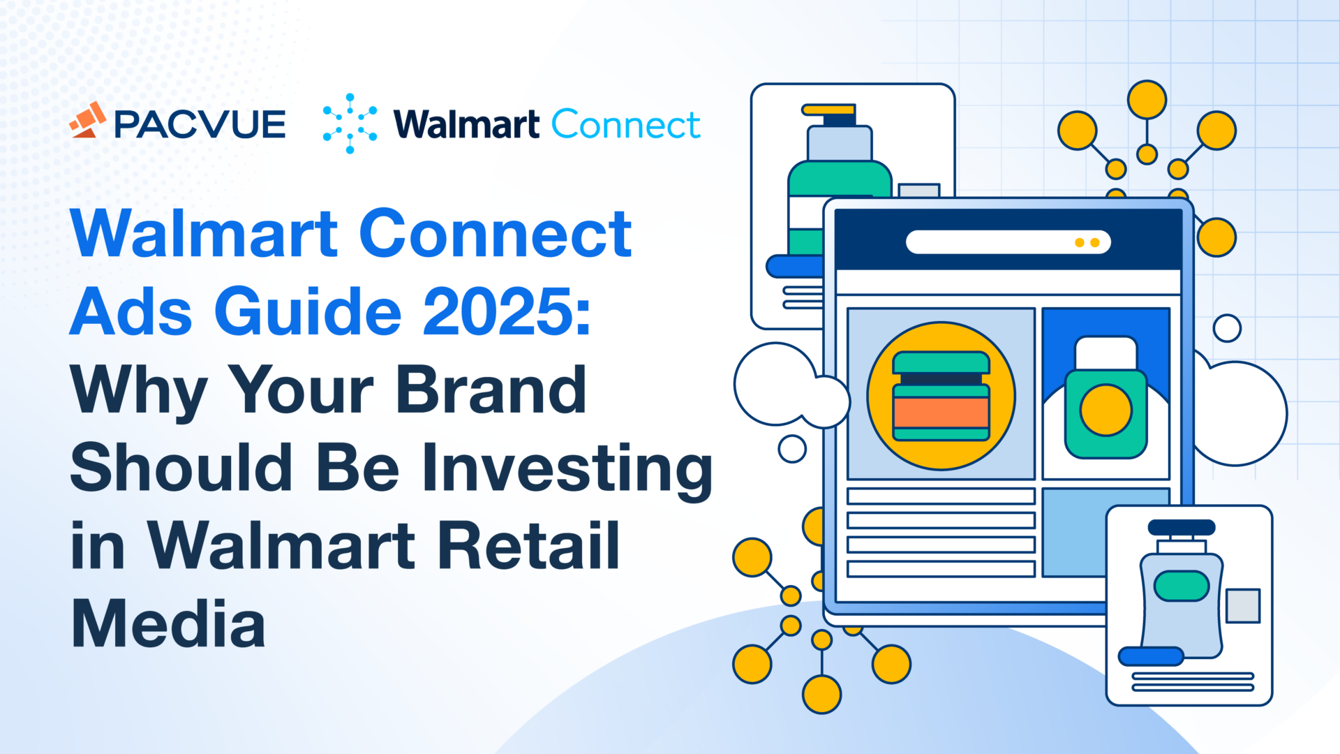 Walmart Connect Ads Guide: Why Your Brands Should Be Investing in Walmart Retail Media [2025]