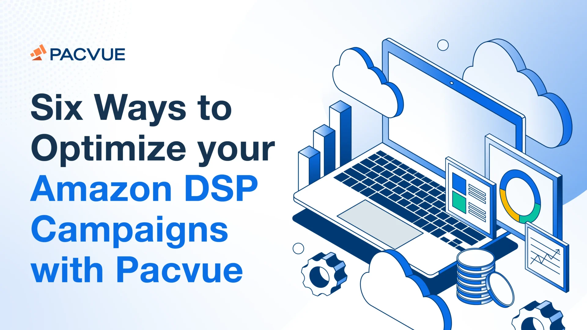 Six Ways to Optimize your Amazon DSP Campaigns with Pacvue 