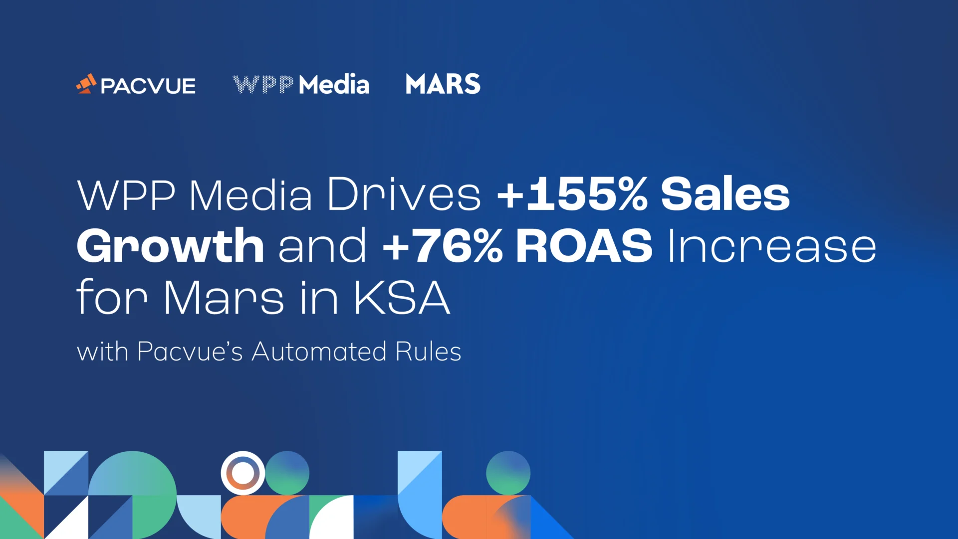 WPP Media Drives +155% Sales Growth and +76% ROAS Increase for Mars in KSA with Pacvue’s Automated Rules