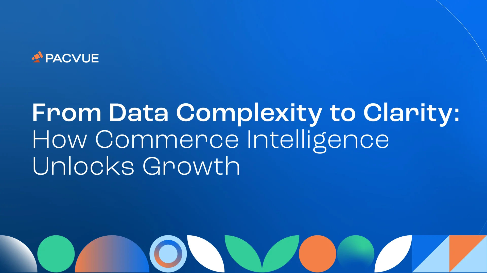 From Data Complexity to Clarity: How Commerce Intelligence Unlocks Growth