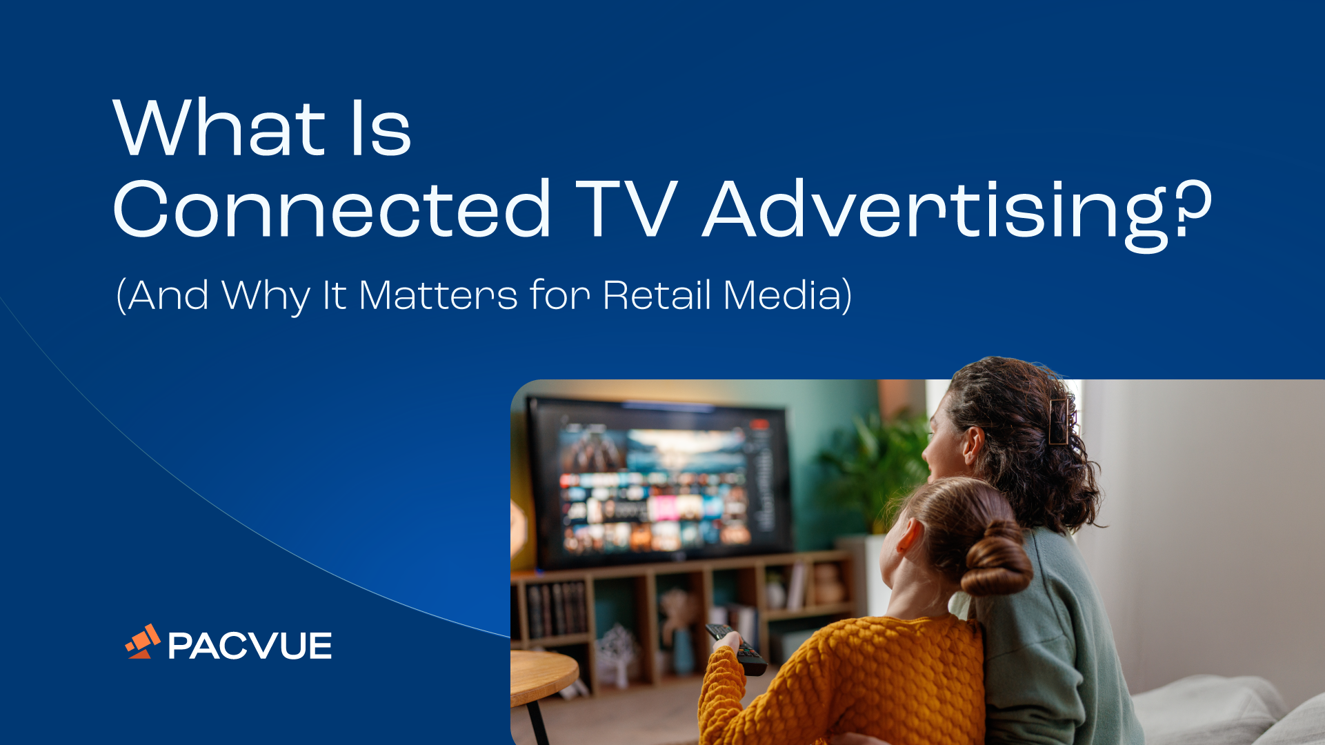 What is connected TV Advertising and why it matters.